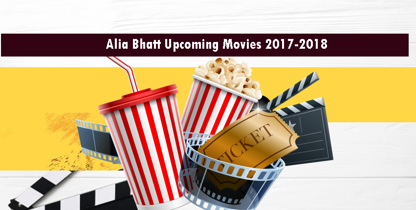 Alia Bhatt Upcoming Movies 2017-2018