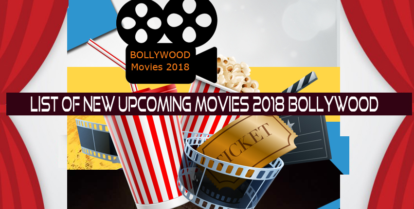 Complete latest List of New Upcoming Movies 2018 Bollywood