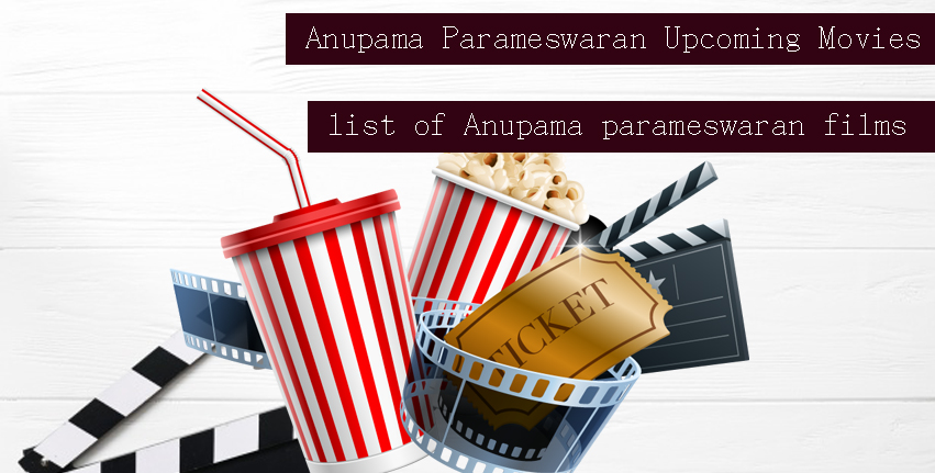 Anupama Parameswaran upcoming films