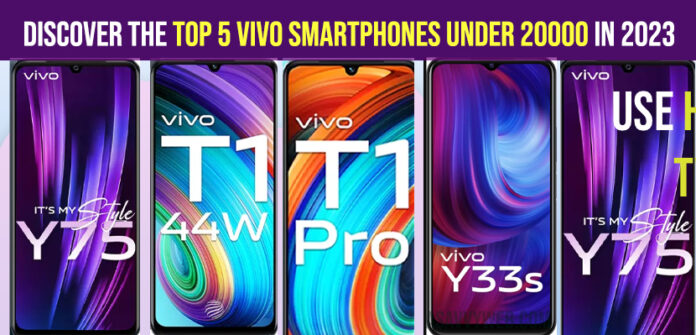 Top 5 Vivo Smartphones Under 20000 in 2023